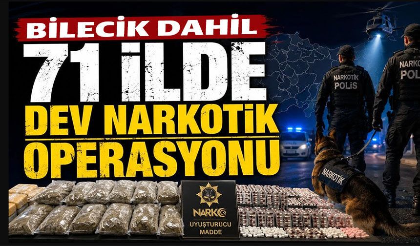 BİLECİK DÂHİL BİRÇOK İLDE ZEHİR TACİRLERİNE DARBE
