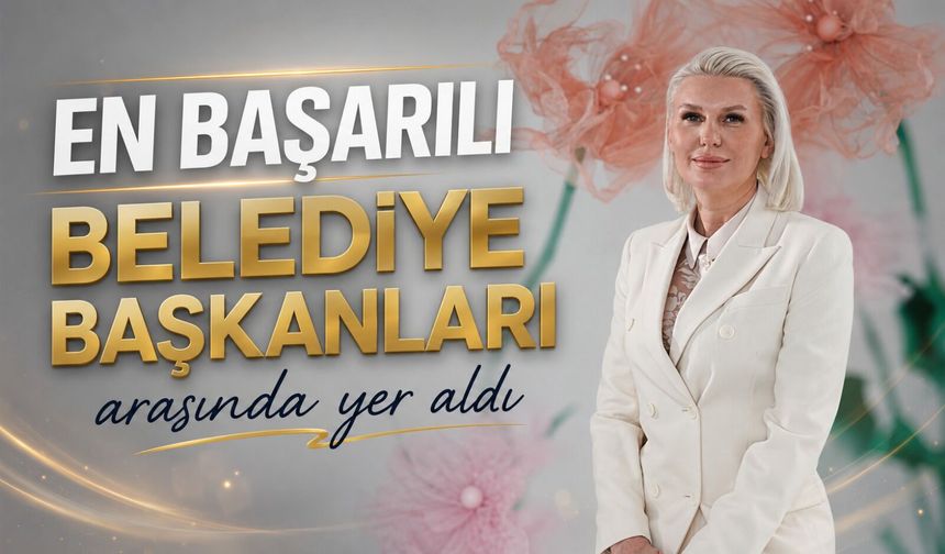 BAŞKAN SUBAŞI EN BAŞARILI BELEDİYE BAŞKANLARI ARASINDA YER ALDI