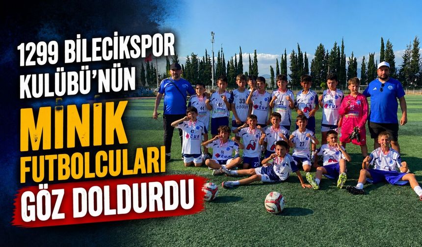 1299 BİLECİKSPOR KULÜBÜ'NÜN MİNİK FUTBOLCULARI GÖZ DOLDURDU