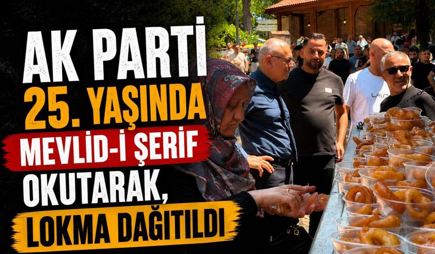 AK PARTİ'NİN 25’İNCİ KURULUŞ YIL DÖNÜMÜ NEDENİYLE LOKMA DAĞITILDI