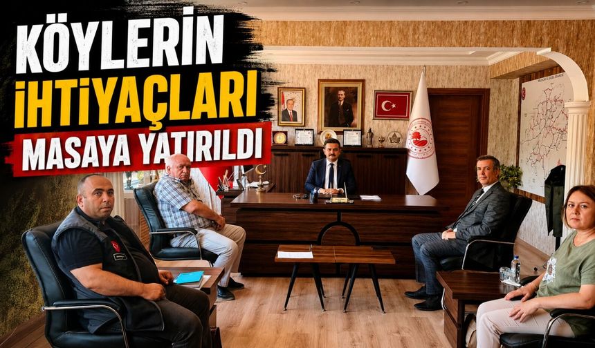 KÖYLERİN İHTİYAÇLARI MASAYA YATIRILDI