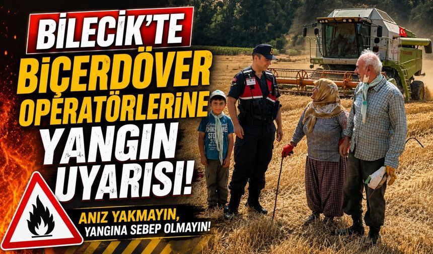 BİÇERDÖVER OPERATÖRLERİNE YANGIN UYARISI