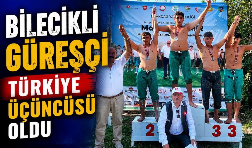 BİLECİKLİ GÜREŞÇİ TÜRKİYE ÜÇÜNCÜSÜ OLDU