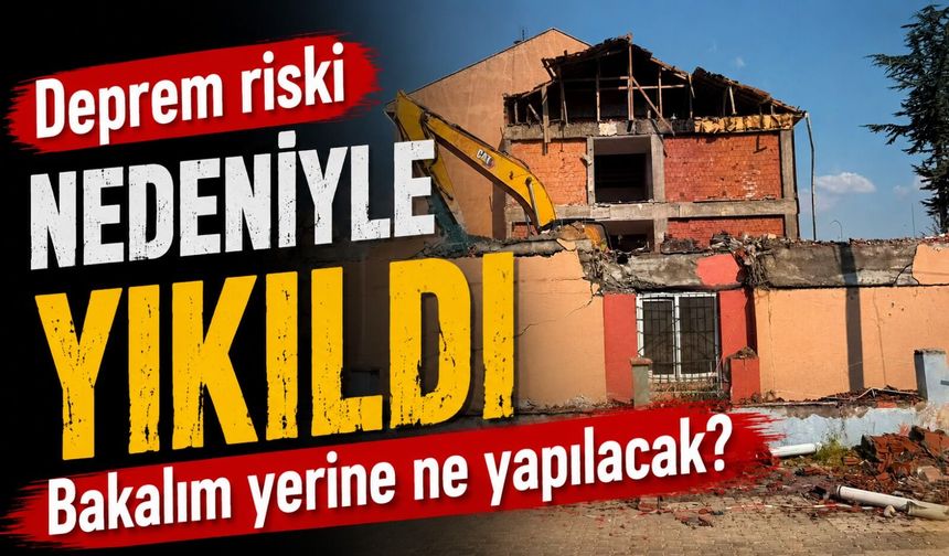 DEPREM RİSKİ OLAN ATATÜRK ORTAOKULU YIKILIYOR
