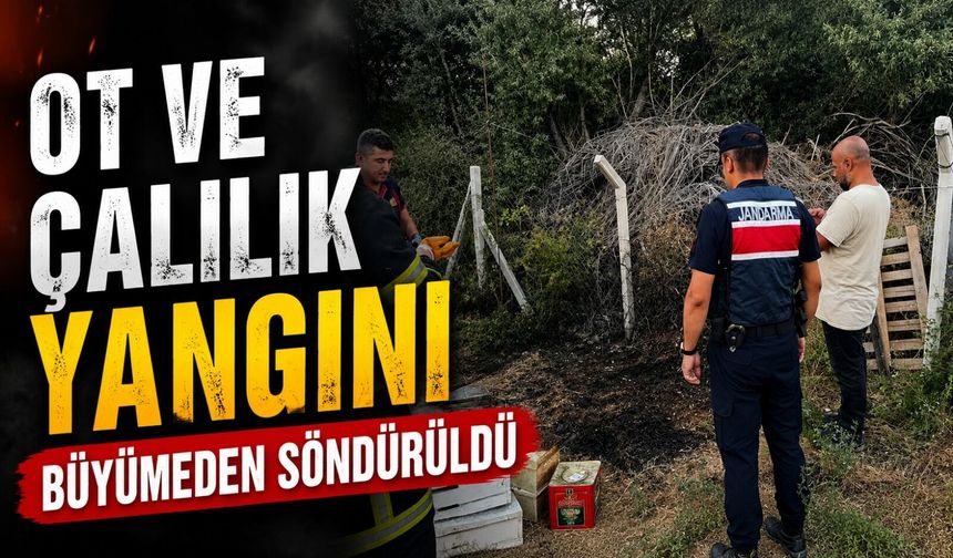 OT VE ÇALILIK YANGINI BÜYÜMEDEN SÖNDÜRÜLDÜ