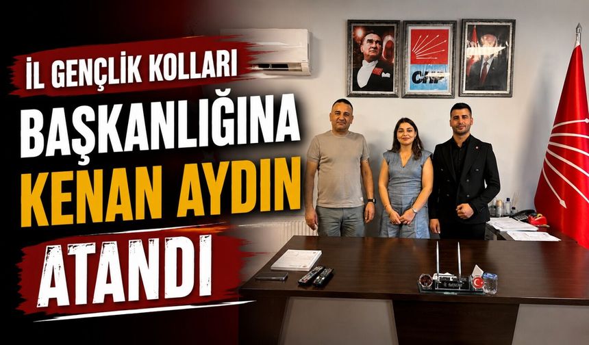 CHP BİLECİK GENÇLİK KOLLARI BAŞKANLIĞINA KENAN AYDIN ATANDI