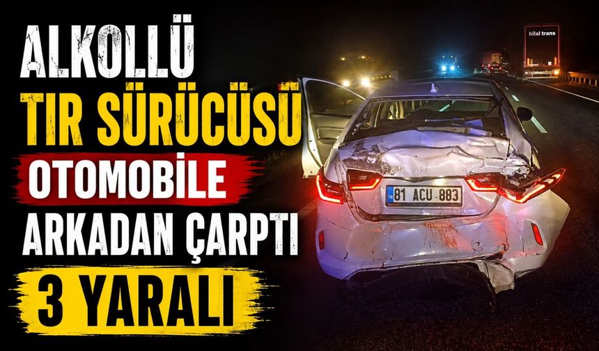 ALKOLLÜ TIR SÜRÜCÜSÜ OTOMOBİLE ARKADAN ÇARPTI, 3 YARALI