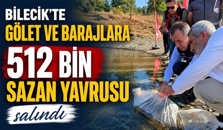 GÖLET VE BARAJLARA 512 BİN SAZAN YAVRUSU SALINDI