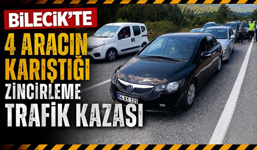 BİLECİK’TE ZİNCİRLEME TRAFİK KAZASI