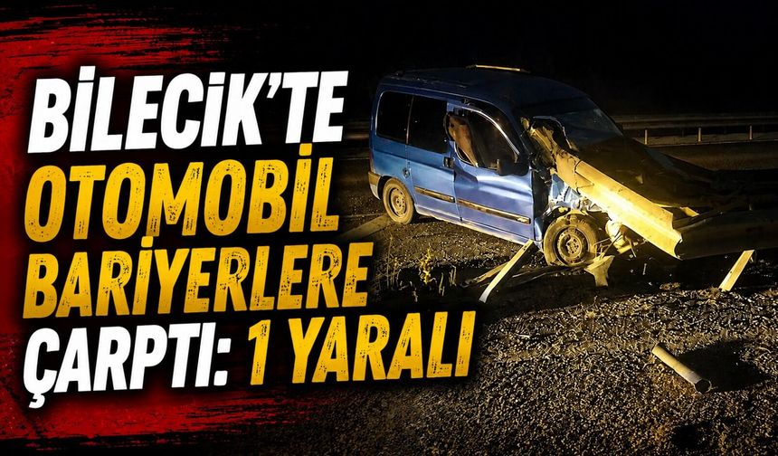 OTOMOBİL BARİYERLERE ÇARPTI: 1 YARALI