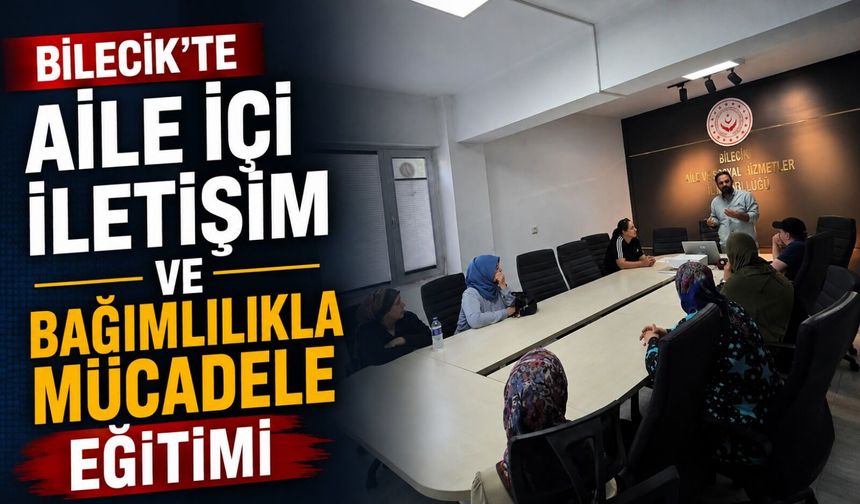 AİLE İÇİ İLETİŞİM VE BAĞIMLILIKLA MÜCADELE EĞİTİMİ
