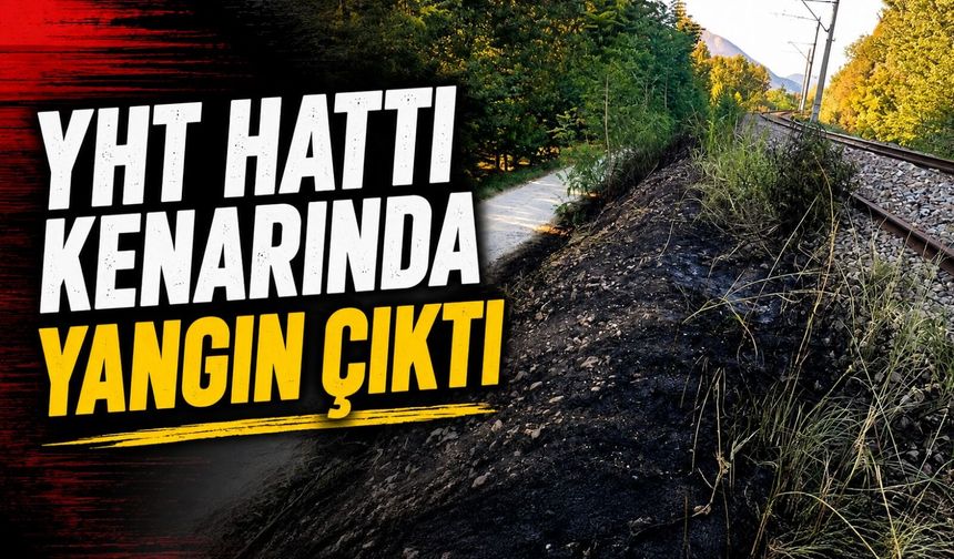 YHT HATTI KENARINDA YANGIN ÇIKTI