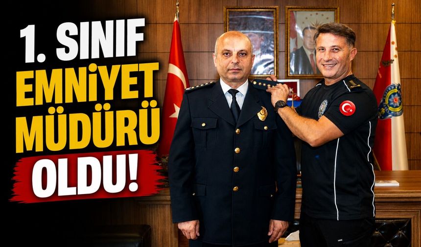 EMNİYET MÜDÜRÜ İLHAMİ ARAALİ, 1. SINIF EMNİYET MÜDÜRÜ OLDU