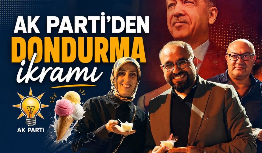 AK PARTİ'DEN DONDURMA İKRAMI