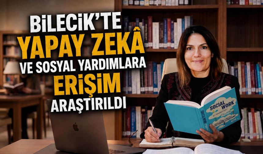 YAPAY ZEKÂ VE SOSYAL YARDIMLARA ERİŞİM ARAŞTIRILDI