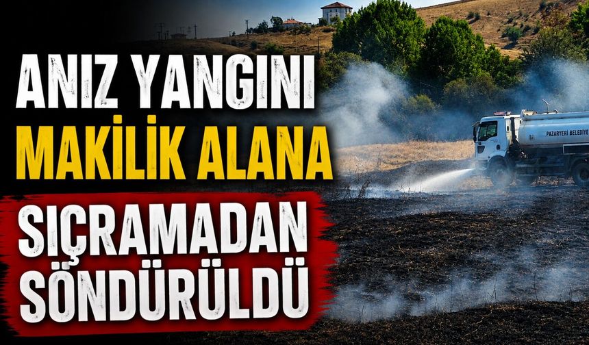 ANIZ YANGINI MAKİLİK ALANA SIRÇADAN SÖNDÜRÜLDÜ