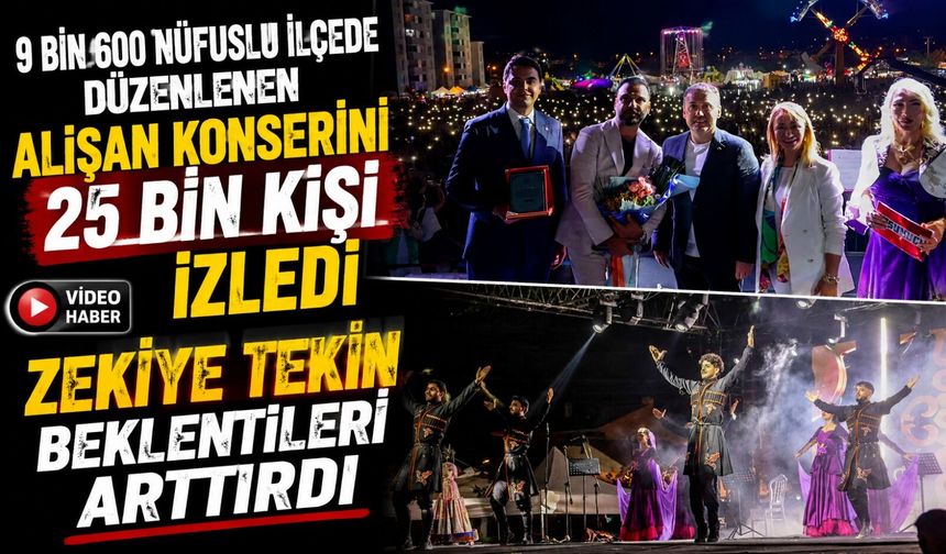 9 BİN 600 NÜFUSLU İLÇEDE DÜZENLENEN ALİŞAN KONSERİNİ 25 BİN KİŞİ İZLEDİ