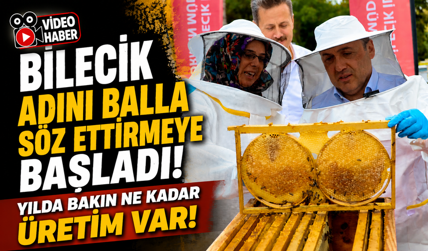 BİLECİK ADINI BALLA SÖZ ETTİRMEYE BAŞLADI