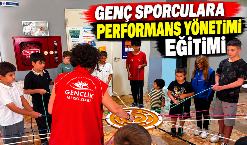 GENÇ SPORCULARA PERFORMANS YÖNETİMİ EĞİTİMİ