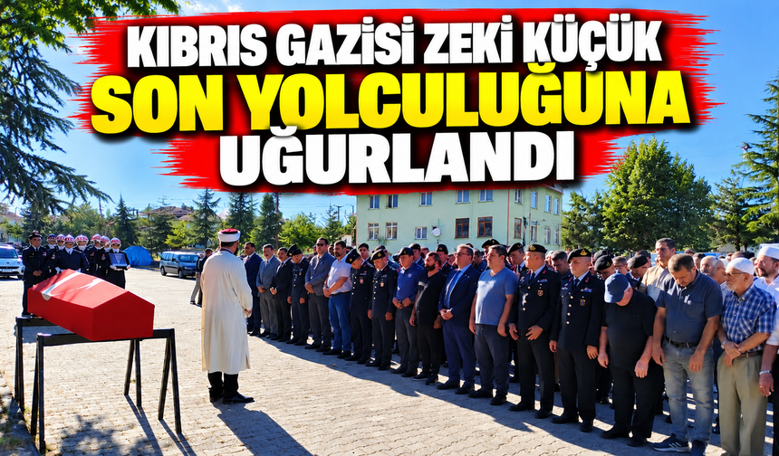 KIBRIS GAZİSİ ZEKİ KÜÇÜK SON YOLCULUĞUNA UĞURLANDI,
