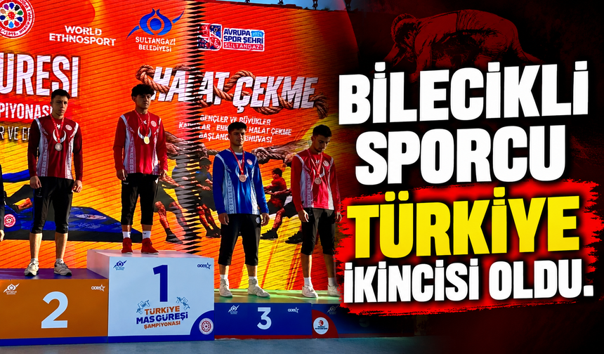 BİLECİKLİ SPORCU TÜRKİYE İKİNCİSİ OLDU