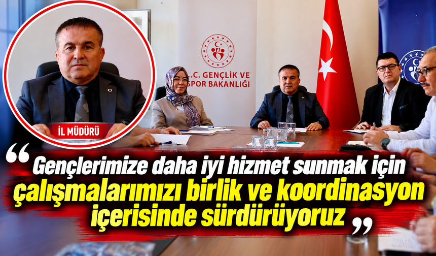 GENÇLİK VE SPOR İL MÜDÜRLÜĞÜNDE KOORDİNASYON TOPLANTISI