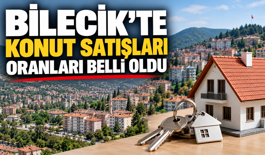 BİLECİK'TE KONUT SATIŞLARI YÜZDE 14,3 ORANINDA AZALDI