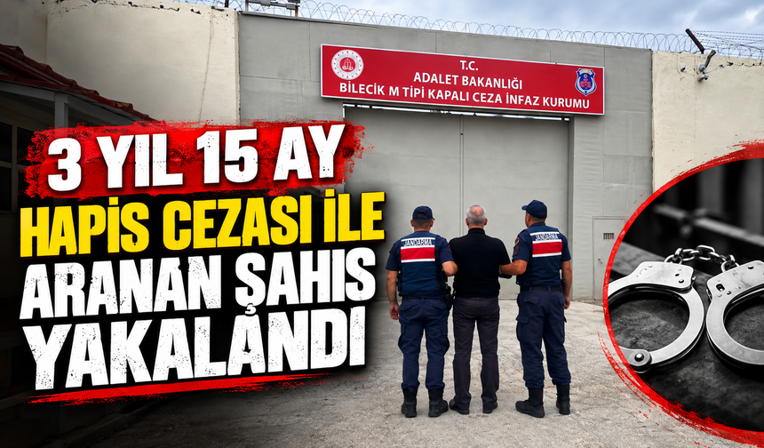 3 YIL 15 AY HAPİS CEZASI İLE ARANAN ŞAHIS YAKALANDI