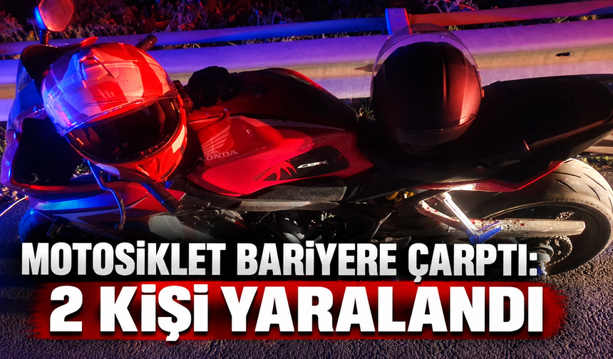 MOTOSİKLET BARİYERE ÇARPTI: 2 KİŞİ YARALANDI