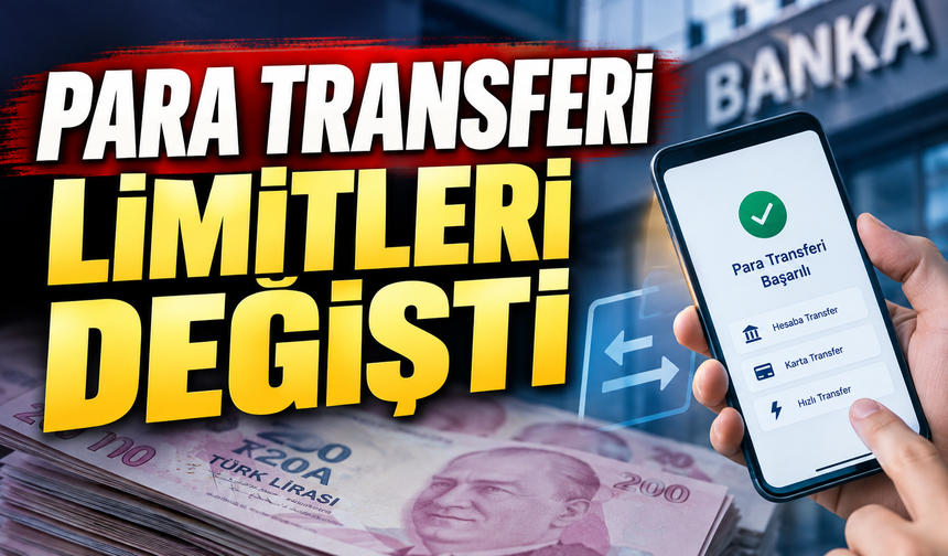 PARA TRANSFERİ LİMİTLERİ DEĞİŞTİ
