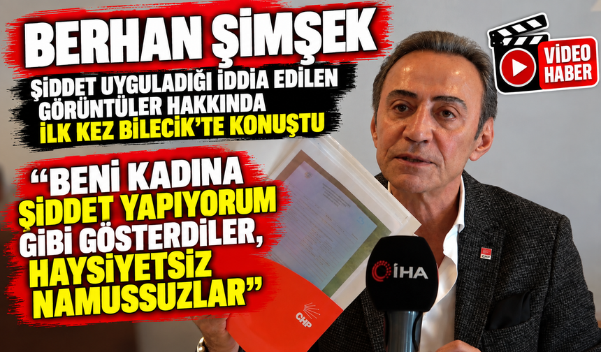 BERHAN ŞİMŞEK, ŞİDDET UYGULADIĞI İDDİA EDİLEN GÖRÜNTÜLER HAKKINDA İLK KEZ KONUŞTU