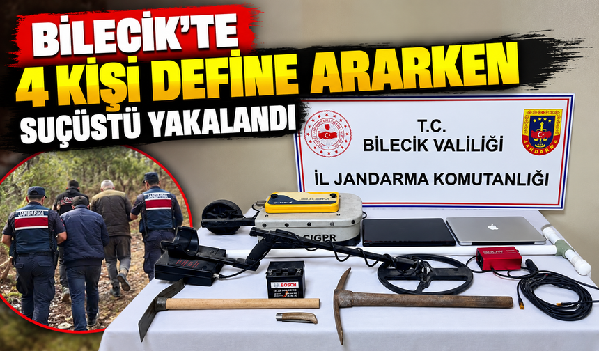 4 KİŞİ DEFİNE ARARKEN SUÇÜSTÜ YAKALANDI