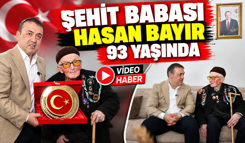 ŞEHİT BABASI HASAN BAYIR 93 YAŞINA GİRDİ