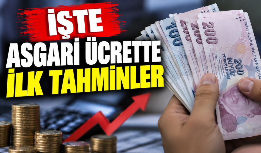 ASGARİ ÜCRETTE İLK TAHMİNLER