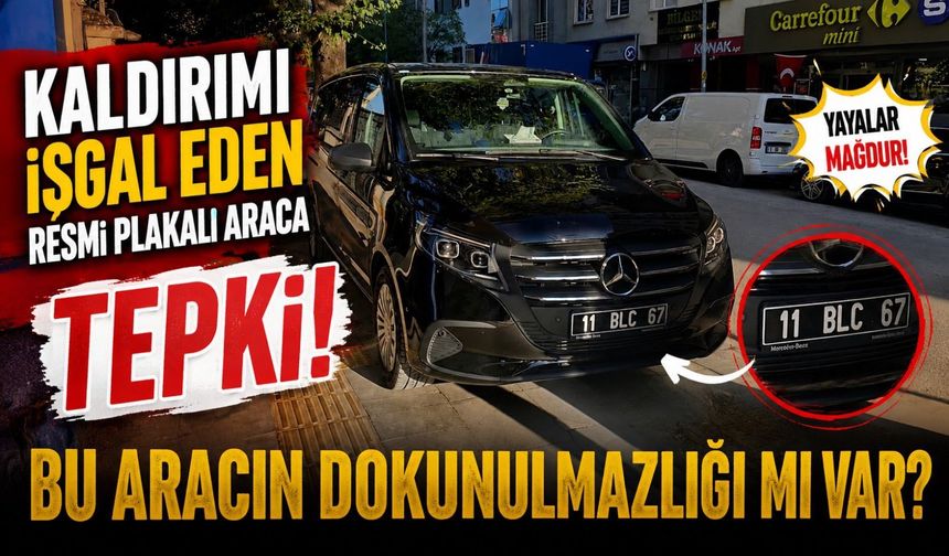 KALDIRIMI İŞGAL EDEN RESMİ PLAKALI ARACA TEPKİ