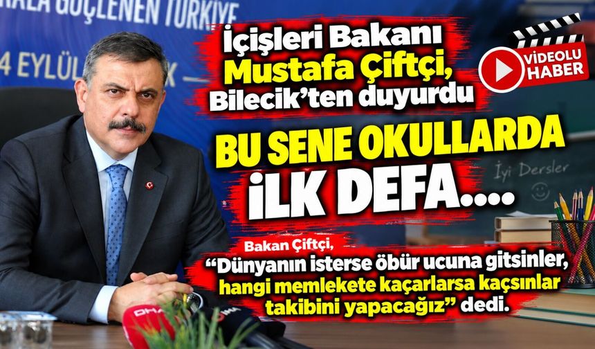 İÇİŞLERİ BAKANI MUSTAFA ÇİFTÇİ:"BU SENE İLK DEFA OKULLARA 31 BİN BAHÇE GÖREVLİSİNİ İSTİHDAM ETMİŞ OLACAĞIZ"