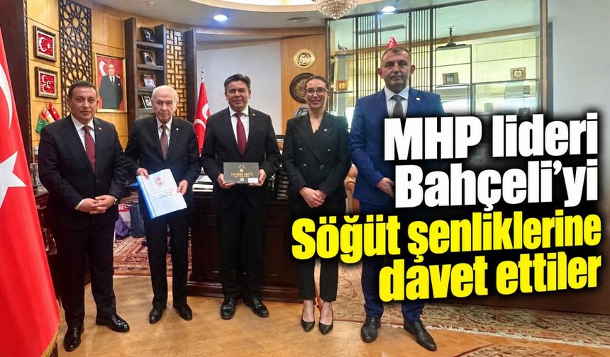 MHP LİDERİ BAHÇELİ'Yİ SÖĞÜT ŞENLİKLERİNE DAVET ETTİLER