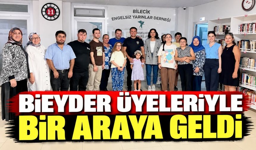 BİEYDER ÜYELERİYLE BİR ARAYA GELDİ