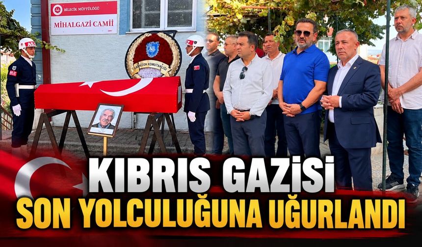 KIBRIS GAZİSİ SON YOLCULUĞUNA UĞURLANDI