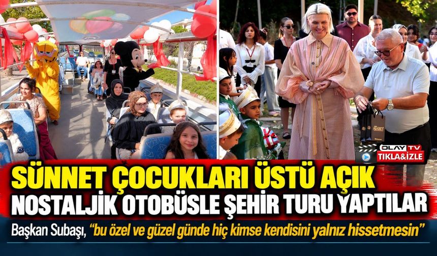 SÜNNET ÇOCUKLARI ÜSTÜ AÇIK NOSTALJİK OTOBÜSLE ŞEHİR TURU YAPTILAR