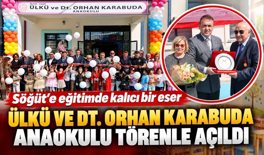 ÜLKÜ VE DT. ORHAN KARABUDA ANAOKULU TÖRENLE AÇILDI
