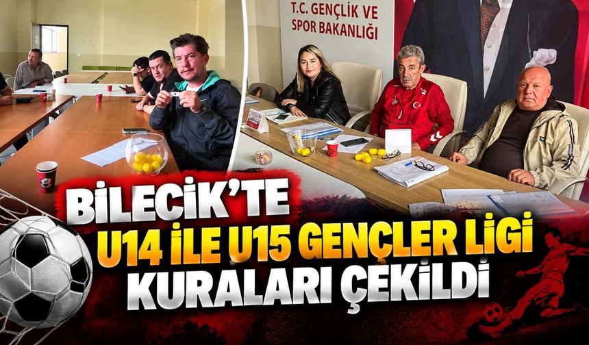 BİLECİK'TE U14 İLE U15 GENÇLER LİGİ KURALARI ÇEKİLDİ