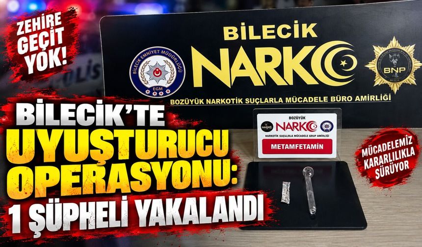 BİLECİK'TE UYUŞTURUCU OPERASYONU: 1 ŞÜPHELİ YAKALANDI