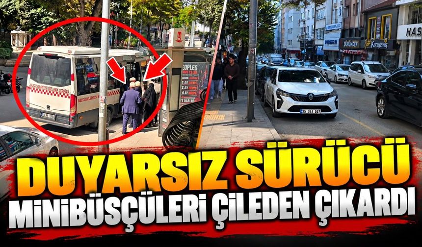DUYARSIZ SÜRÜCÜ MİNİBÜSÇÜLERİ ÇİLEDEN ÇIKARDI