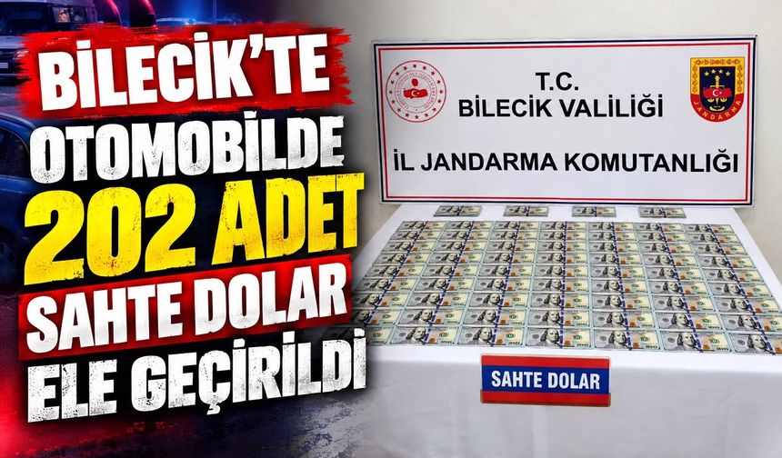 BİLECİK’TE OTOMOBİLDE 202 ADET SAHTE DOLAR ELE GEÇİRİLDİ