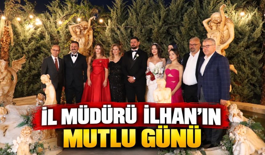 İL MÜDÜRÜ NEJAT İLHAN'IN MUTLU GÜNÜ
