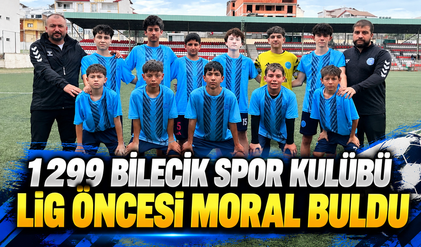 1299 BİLECİK SPOR KULÜBÜ LİG ÖNCESİ MORAL BULDU