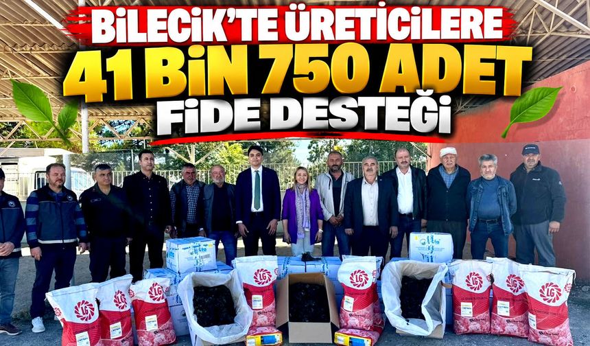 ÜRETİCİLERE 41 BİN 750 ADET FİDE DESTEĞİ