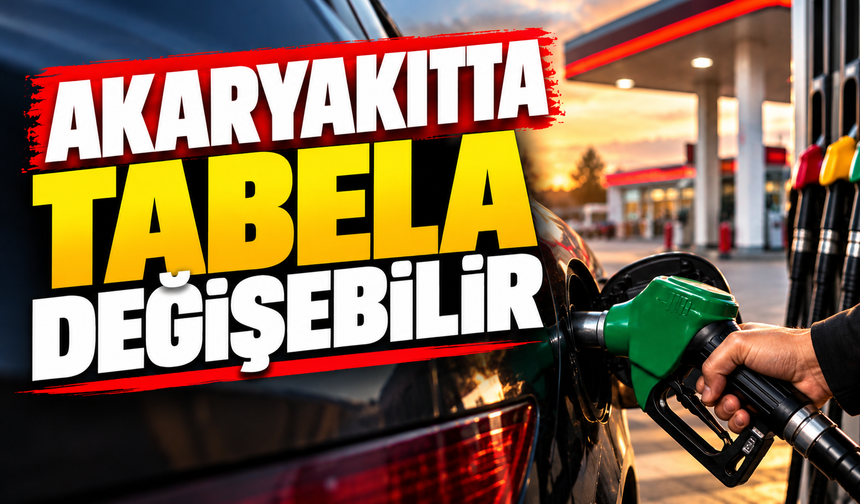 AKARYAKITTA TABELA DEĞİŞEBİLİR