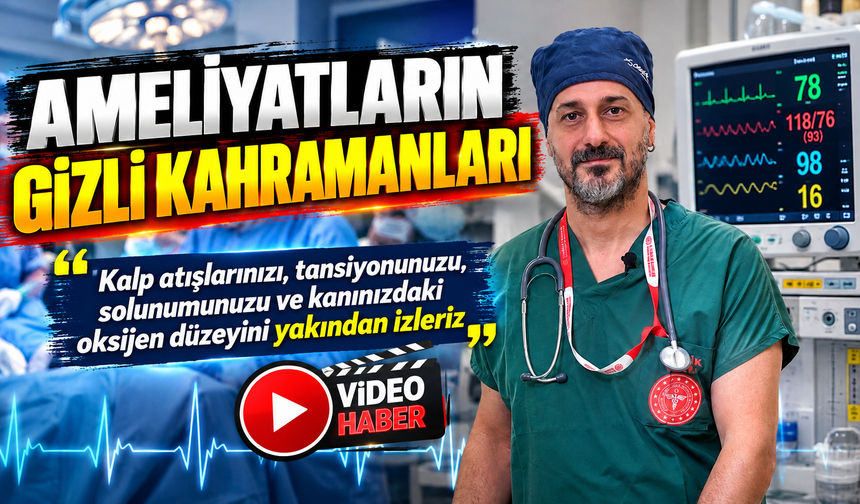 AMELİYATLARIN GİZLİ KAHRAMANLARI